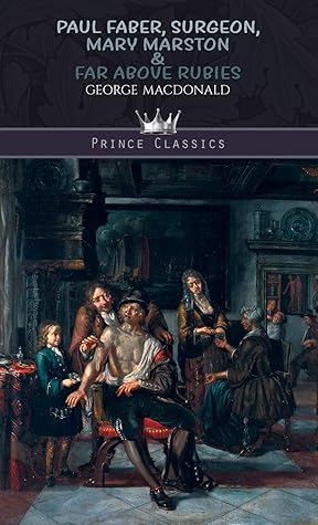 Paul Faber, Surgeon, Mary Marston & Far Above Rubies