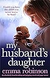 My Husband's Daughter by Emma  Robinson