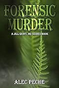 Forensic Murder: A Jill Quint, MD Series Mystery