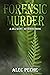 Forensic Murder: A Jill Quint, MD Series Mystery (Jill Quint, MD, Forensic Pathologist Series Book 11)