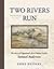 Two Rivers Run: The Story o...