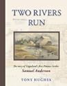 Two Rivers Run by Tony Hughes