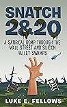 Snatch 2&20: A Satirical Romp through the Wall Street and Silicon Valley Swamps