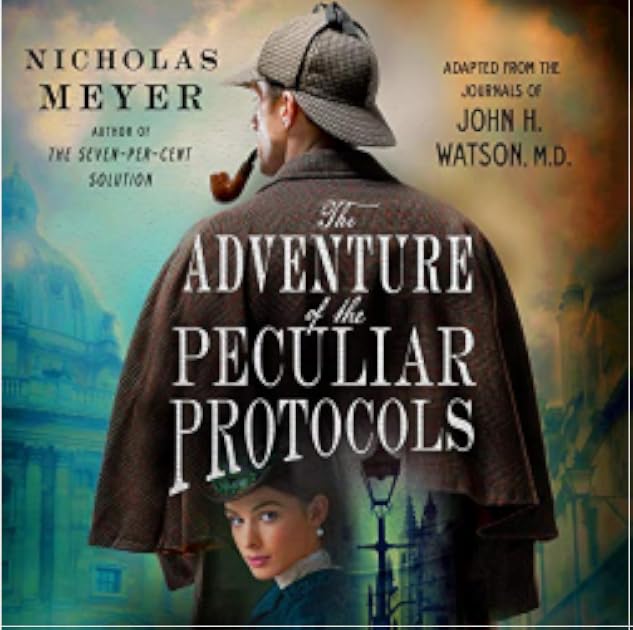 The Adventure of the Peculiar Protocols: Adapted from the Journals of John H. Watson, M.D.