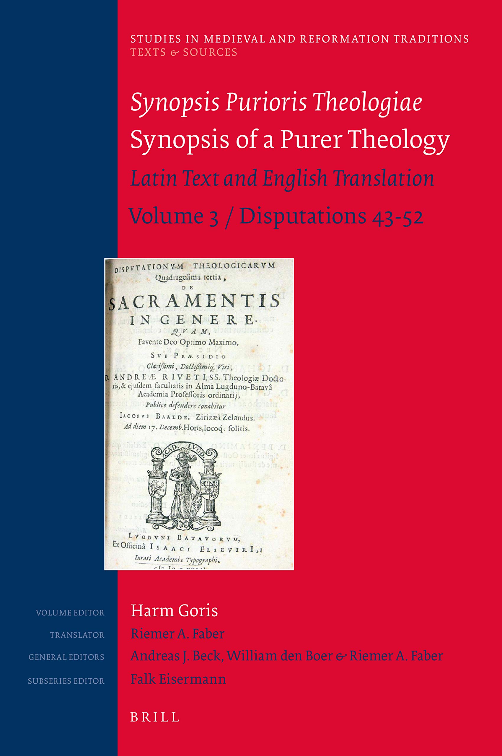 Synopsis Purioris Theologiae / Synopsis of a Purer Theology: Latin Text and English Translation: Volume 3, Disputations 43 - 52 (Texts and Sources, 222/9)
