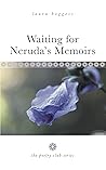 Waiting for Neruda's Memoirs: The Poetry Club Series