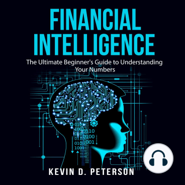 Financial Intelligence: The Ultimate Beginner's Guide to Understanding Your Numbers