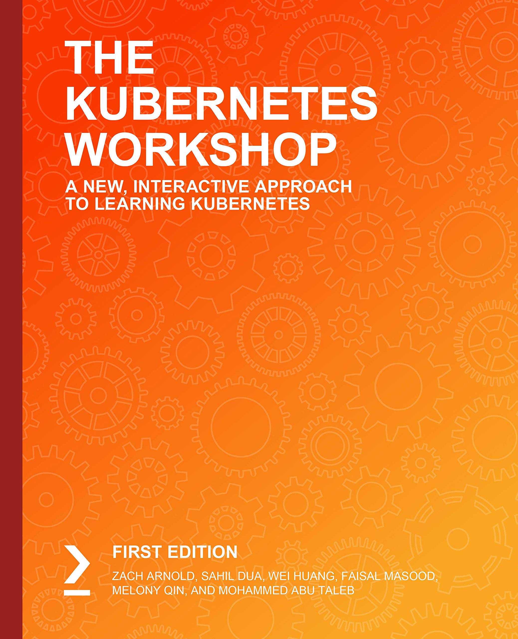 The Kubernetes Workshop: Learn how to build and run highly scalable workloads on Kubernetes (Kindle Edition)