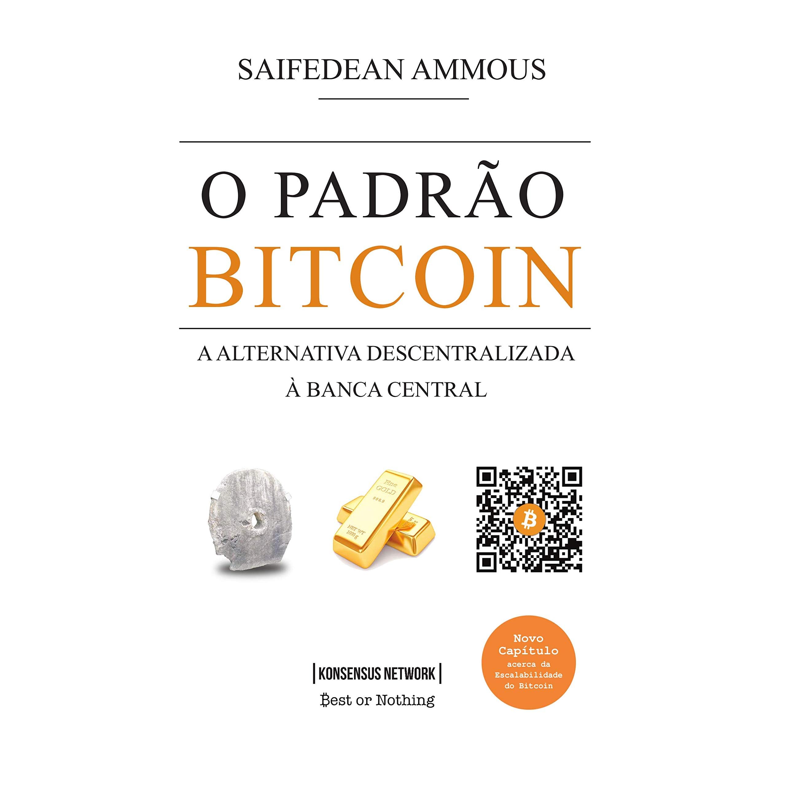O Padrão Bitcoin: A alternativa descentralizada à banca central by  Saifedean Ammous