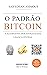 O Padrão Bitcoin: A alternativa descentralizada à banca central (Portuguese Edition)