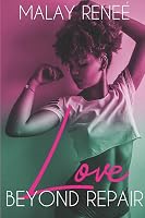 Love Beyond Repair By Malay Renee