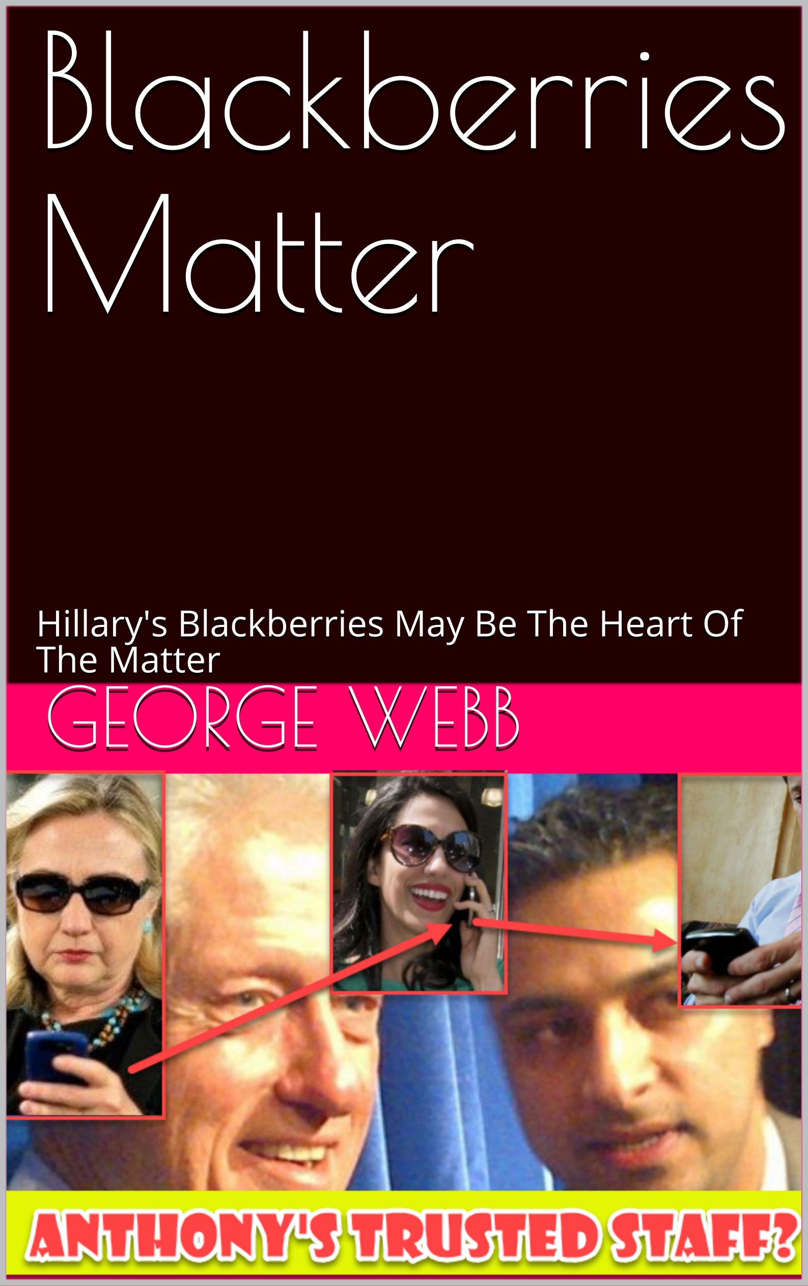 Blackberries Matter: Hillary's Blackberries May Be The Heart Of The Matter (Kindle Edition)