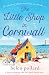 The Little Shop in Cornwall: A heartwarming and feel good beach read