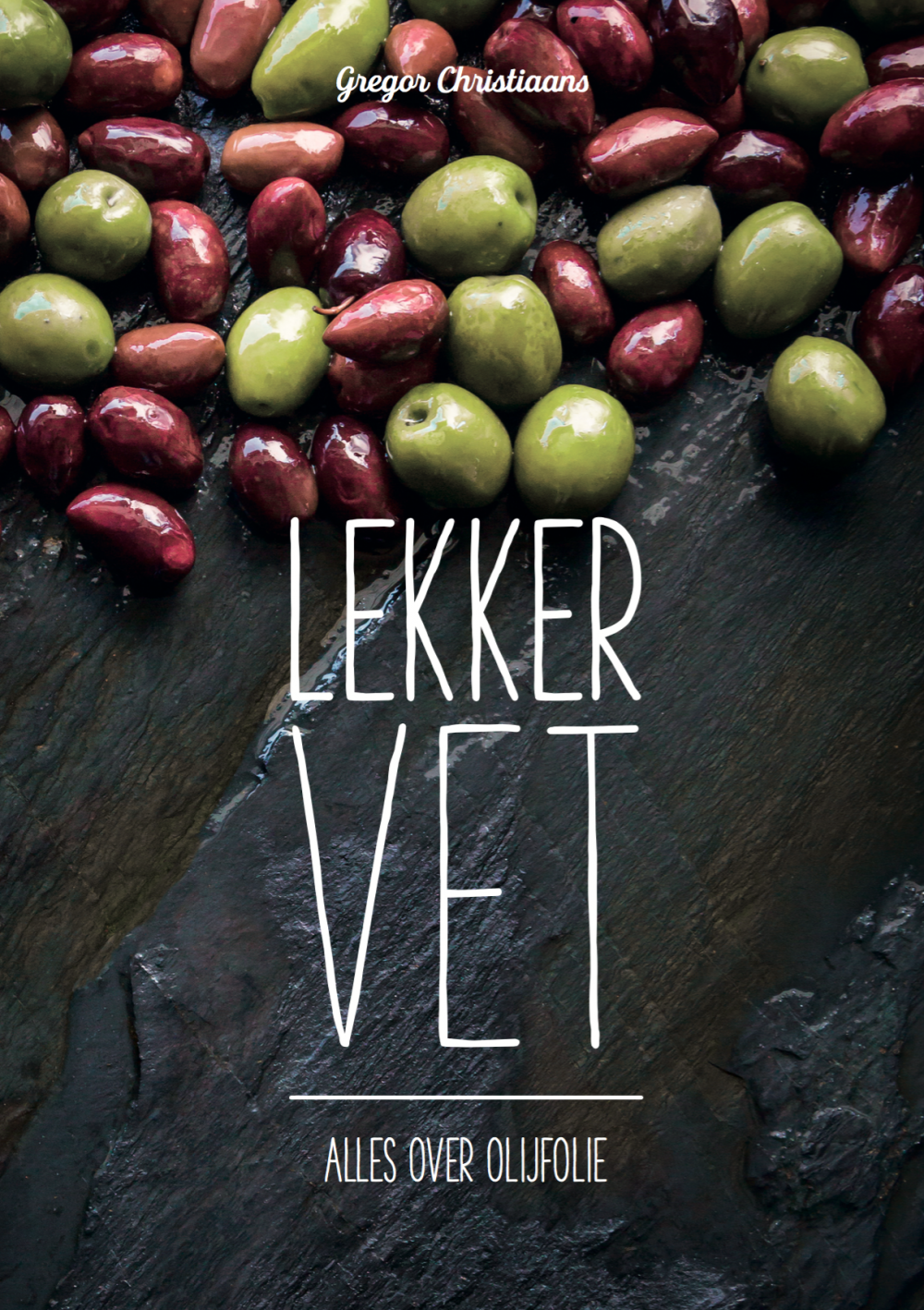Lekker vet - alles over olijfolie (Hardcover)