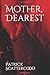 Mother, Dearest by Patrick Scattergood