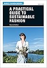 A Practical Guide to Sustainable Fashion by Alison Gwilt