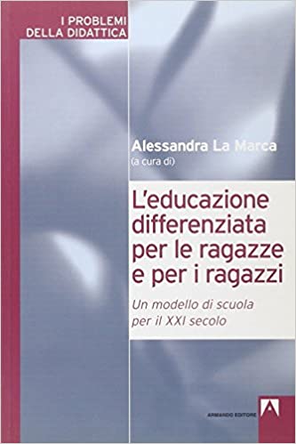L'educazione differenziata per le ragazze e per i ragazzi. Un modello di scuola per il XXI secolo (Paperback)