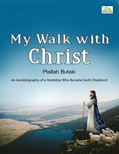 My Walk with Christ: An Autobiography of a Herdsboy Who Became God's Shepherd