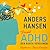 Fördel ADHD. Den korta versionen by Anders Hansen