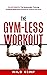 The Gym-Less Workout: Calis...