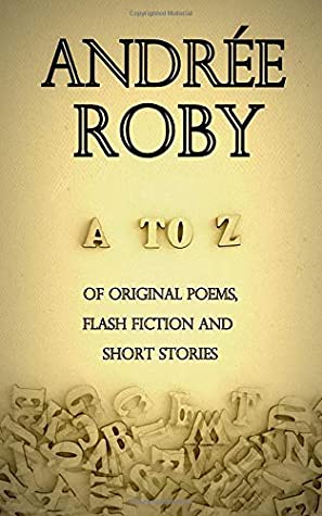 A to Z of original poems, flash fiction and short stories