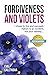Forgiveness and Violets: I ...