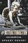 #DistractionAction: Volume Two