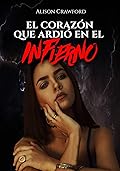 El Corazón que Ardió en el Infierno