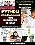 Python Programming For Beginners In 2020: Learn Python In 5 Days with Step-By-Step Guidance, Hands-On Exercises And Solution - Fun Tutorial For Novice Programmers (Coding Crash Course)