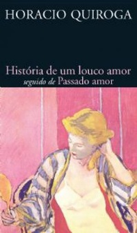 História de um louco amor, seguido de Passado amor (Paperback)