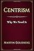 Centrism: Why We Need It
