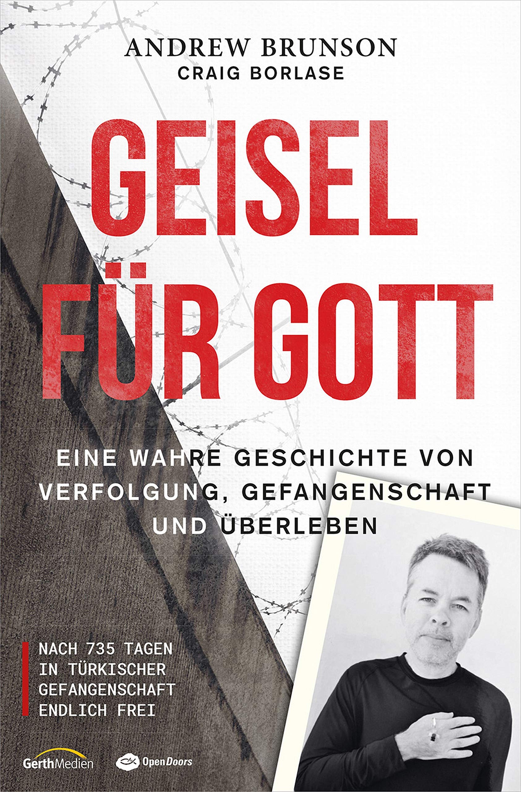 Geisel für Gott: Eine wahre Geschichte von Verfolgung, Gefangenschaft und Überleben. Nach 735 Tagen in türkischer Gefangenschaft endlich (German Edition)