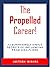 The Propelled Career!: 12 S...
