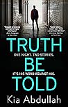 Truth Be Told by Kia Abdullah Truth Be Told by Kia Abdullah