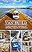 Van Build: A complete DIY guide to designing, converting and self-building your campervan or motorhome