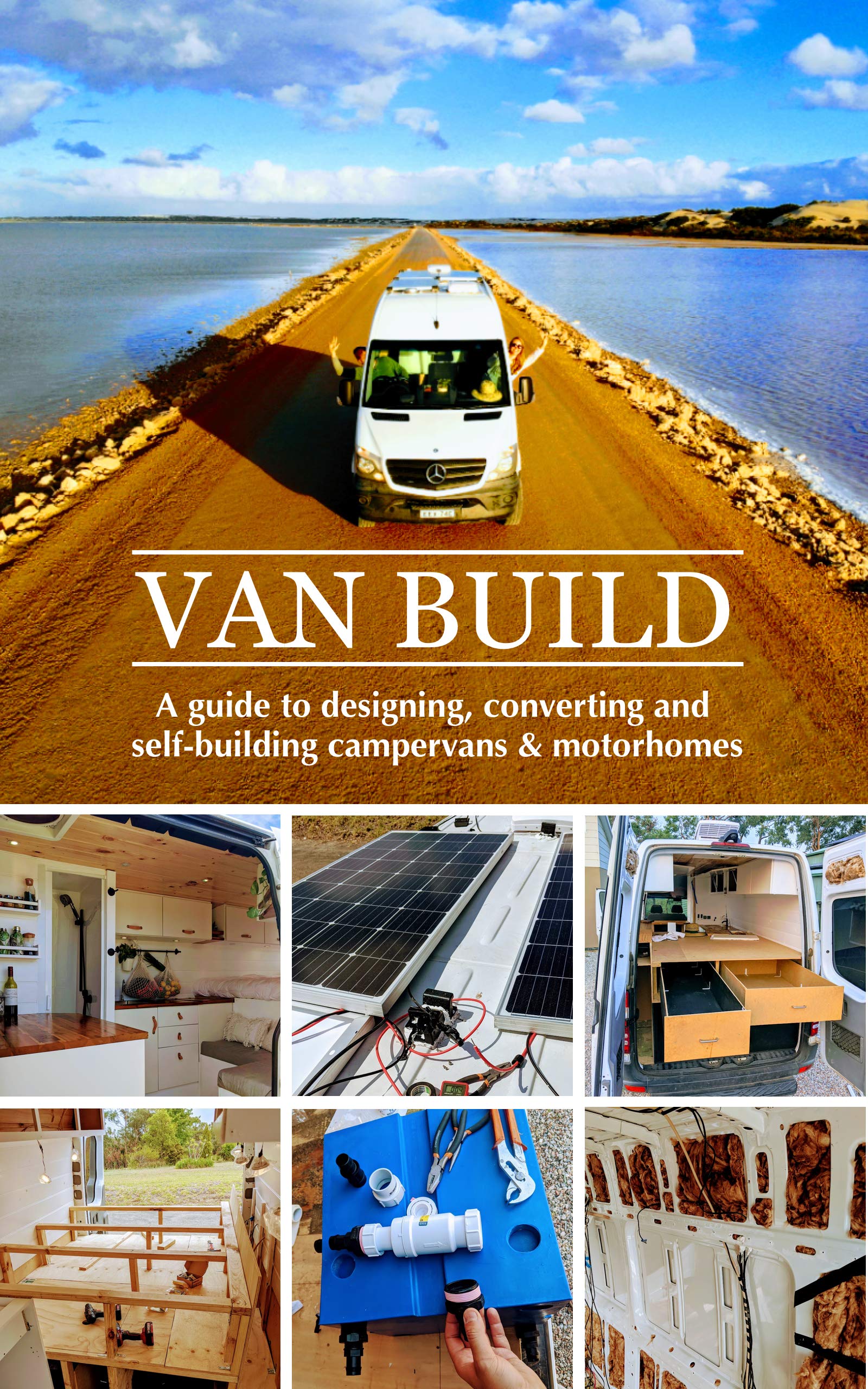 Van Build: A complete DIY guide to designing, converting and self-building your campervan or motorhome (Kindle Edition)
