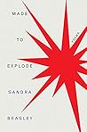 Made to Explode by Sandra Beasley