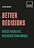 Better Decisions: Direct yo...