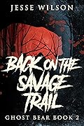 Back On The Savage Trail