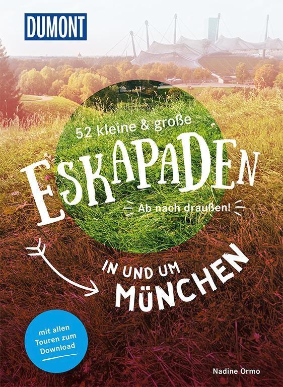 52 kleine & große Eskapaden in und um München: Ab nach draußen! (DuMont Eskapaden)