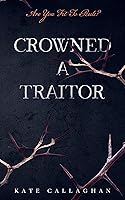 Crowned A Traitor (A Hellish Fairytale, #1)