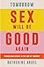 Tomorrow Sex Will Be Good Again