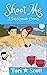 Shoot Me: A sexy romantic c...
