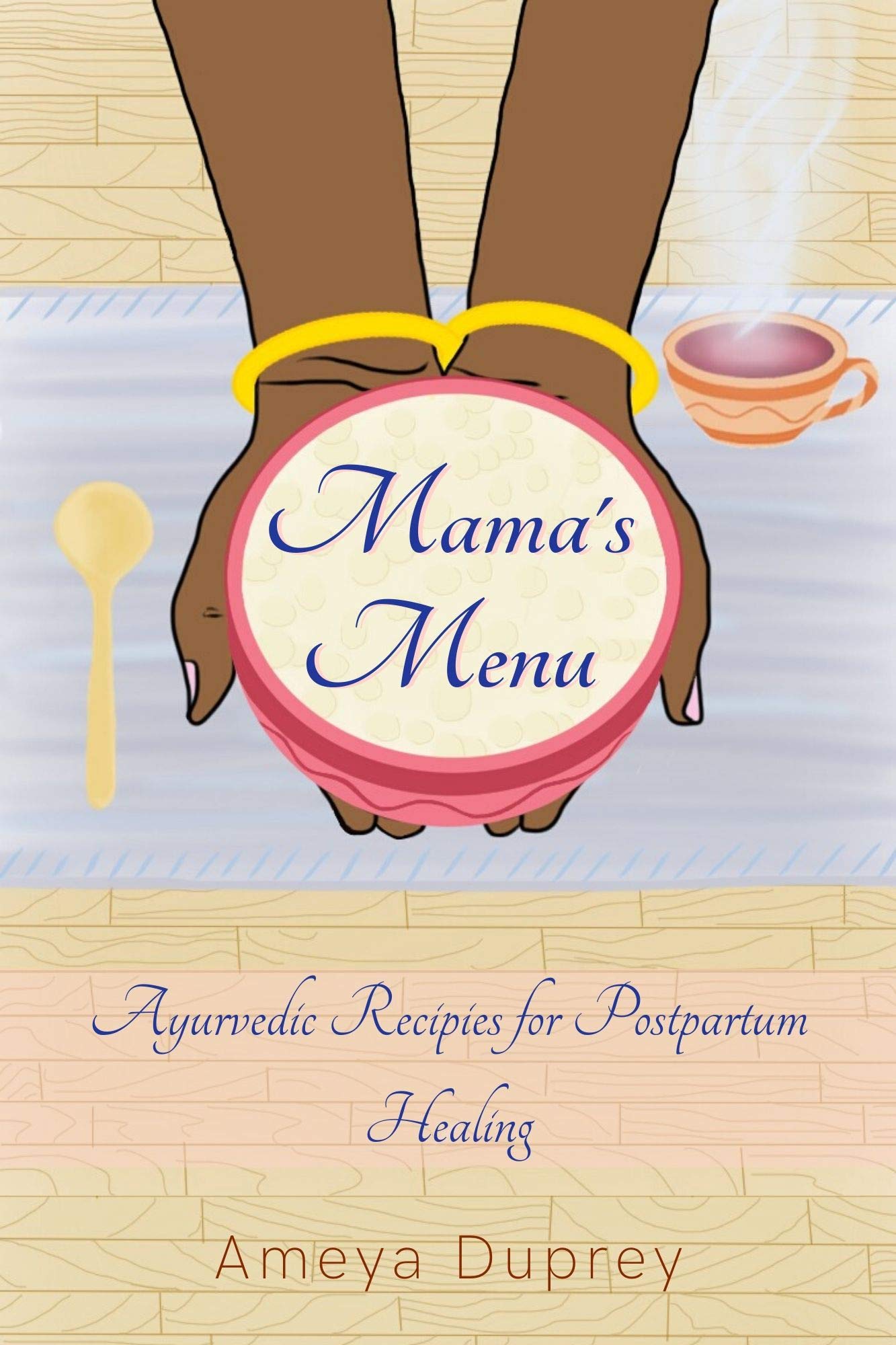 Mama's Menu: Ayurvedic Recipes for Postpartum Healing (Kindle Edition)