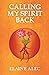 Calling My Spirit Back
