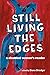Still Living the Edges: A D...