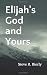 Elijah's God and Yours