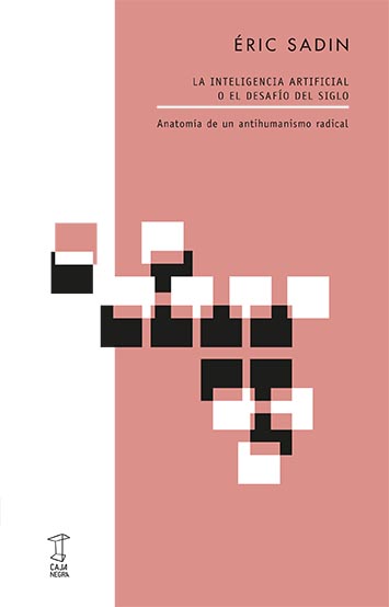 La inteligencia artificial o el desafío del siglo. Anatomía de un antihumanismo radical (Paperback)