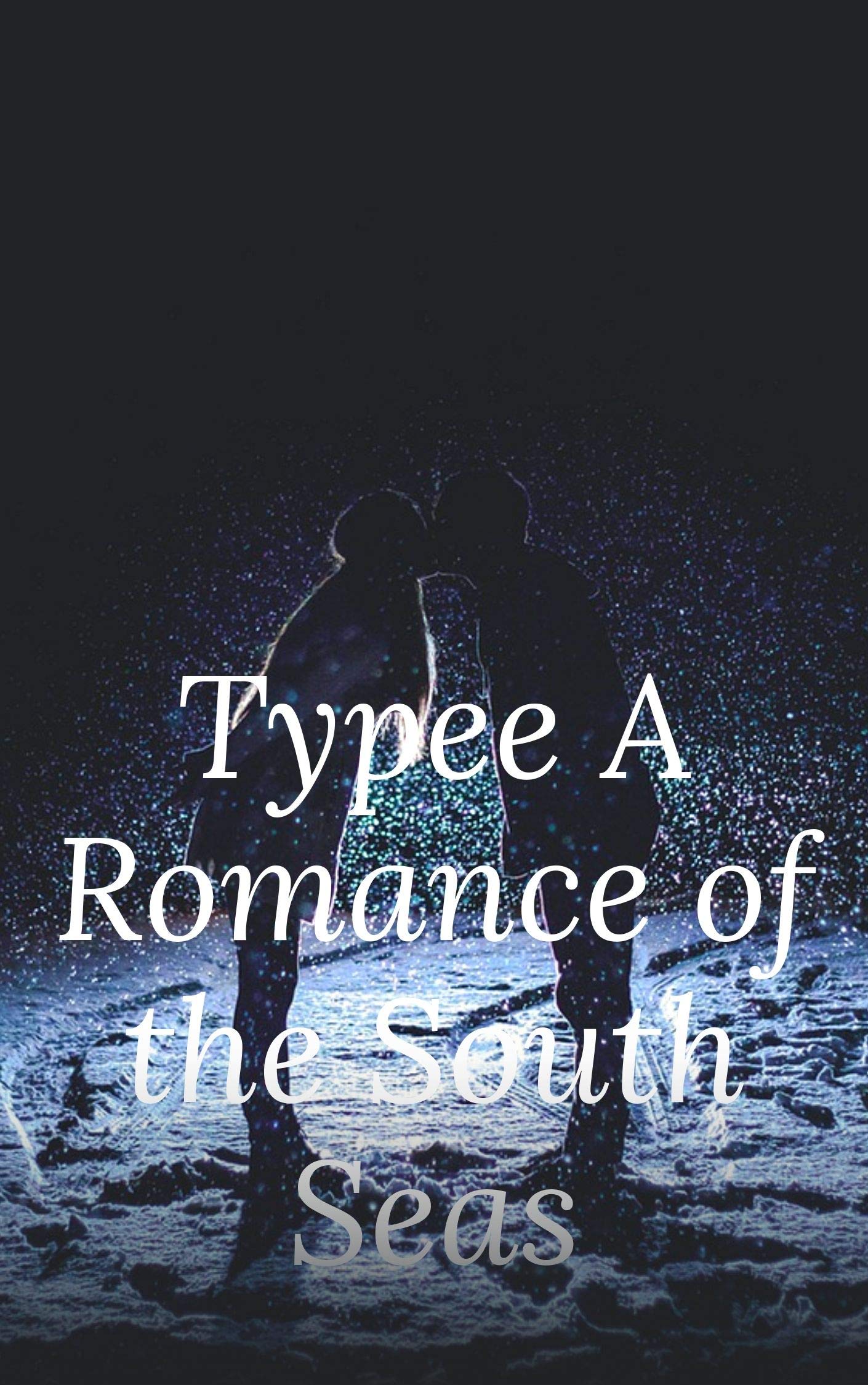 Typee A Romance of the South Seas