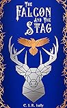 The Falcon and The Stag by C.J.R. Isely